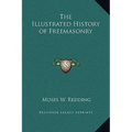 The Illustrated History of Freemasonry - Hardcover