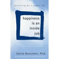 Happiness Is an Inside Job: Practicing for a Joyful Life - Paperback