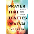 Prayer That Ignites Revival: The Catalyst to Every Spiritual Awakening - Paperback