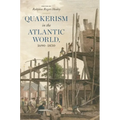 Quakerism in the Atlantic World, 1690-1830 - Hardcover