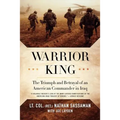Warrior King: The Triumph and Betrayal of an American Commander in Iraq - Paperback