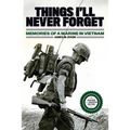 Things I'll Never forget: Memories of a Marine in Viet Nam - Paperback