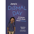 Jane's Dismal Day: A Catholic Child's Book about Sadness - Paperback