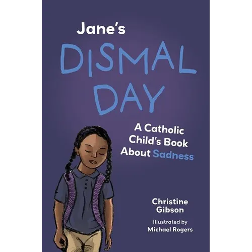Jane's Dismal Day: A Catholic Child's Book about Sadness - Paperback