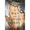 The Man Who Loved Birds - Hardcover