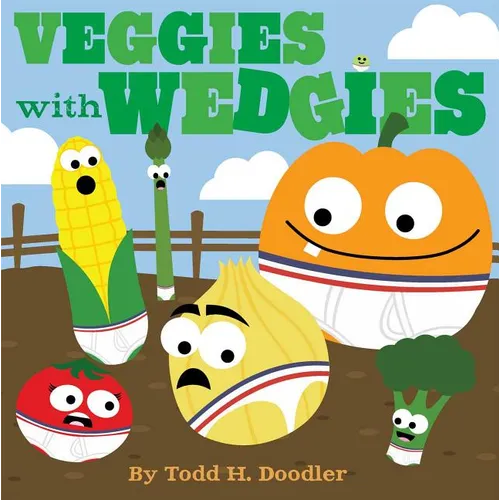 Veggies with Wedgies - Hardcover