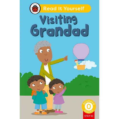 Visiting Grandad (Phonics Step 10): Read It Yourself - Level 0 Beginner Reader - Hardcover