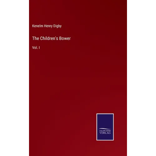 The Children's Bower: Vol. I - Hardcover