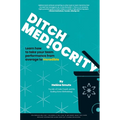 Ditch Mediocrity - Hardcover