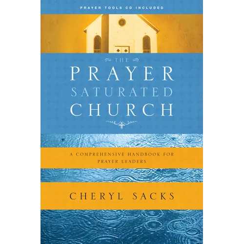 The Prayer-Saturated Church: A Comprehensive Handbook for Prayer Leaders - Paperback