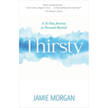 Thirsty: A 31-Day Journey to Personal Revival - Paperback