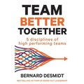 Team Better Together: 5 disciplines of high performing teams - Paperback