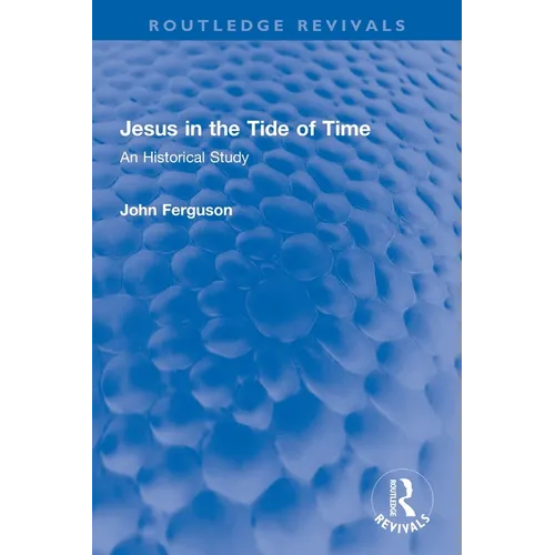 Jesus in the Tide of Time: An Historical Study - Paperback