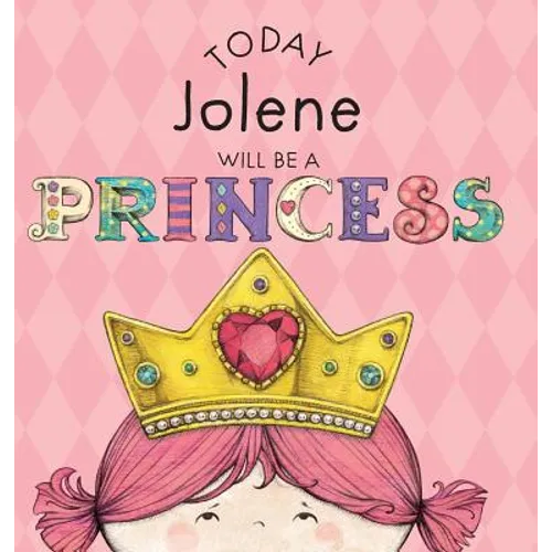 Today Jolene Will Be a Princess - Hardcover