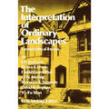 The Interpretation of Ordinary Landscapes: Geographical Essays - Paperback