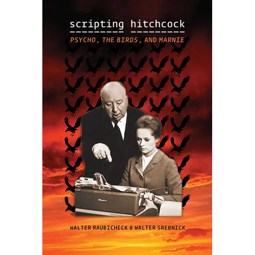 Scripting Hitchcock: Psycho, the Birds, and Marnie - Paperback