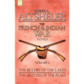The French & Indian War Novels: 2-The Rulers of the Lakes & The Masters of the Peaks - Paperback