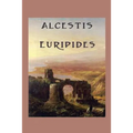 Alcestis: A Classic Greek Tragedy - Paperback