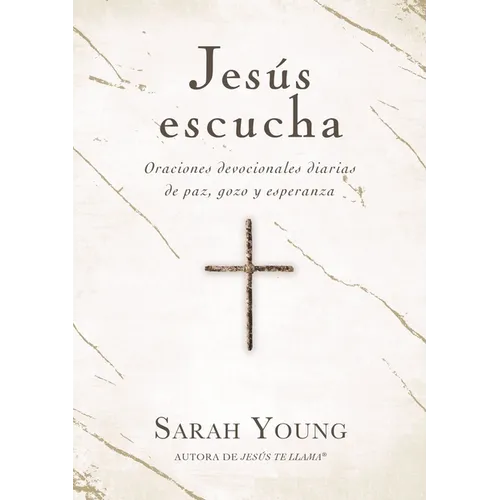 Jesús Escucha: Oraciones Devocionales Diarias de Paz, Gozo Y Esperanza - Hardcover