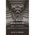 Inside Graduate Admissions: Merit, Diversity, and Faculty Gatekeeping - Paperback