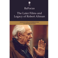 Refocus: The Later Films and Legacy of Robert Altman - Paperback