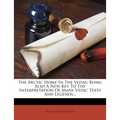 The Arctic Home In The Vedas: Being Also A New Key To The Interpretation Of Many Vedic Texts And Legends... - Paperback