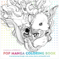 Pop Manga Coloring Book: A Surreal Journey Through a Cute, Curious, Bizarre, and Beautiful World - Paperback