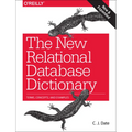 The New Relational Database Dictionary: Terms, Concepts, and Examples - Paperback