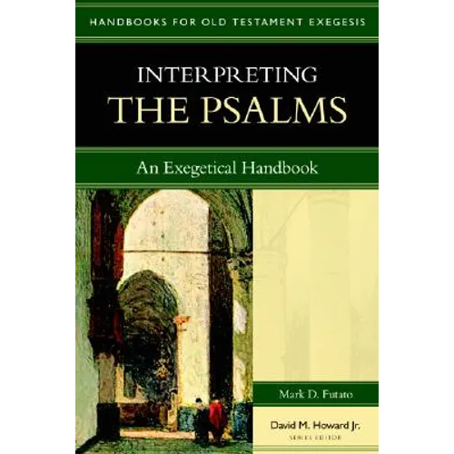 Interpreting the Psalms: An Exegetical Handbook - Paperback