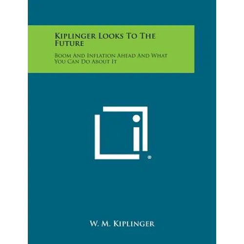 Kiplinger Looks to the Future: Boom and Inflation Ahead and What You Can Do about It - Paperback