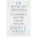 The Road to Freedom: Economics and the Good Society - Hardcover