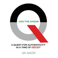Q and the Anons: A Quest for Authenticity in a Time of Deceit - Hardcover