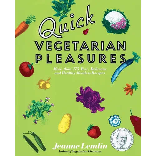 Quick Vegetarian Pleasures: More Than 175 Fast, Delicious, and Healthy Meatless Recipes - Paperback