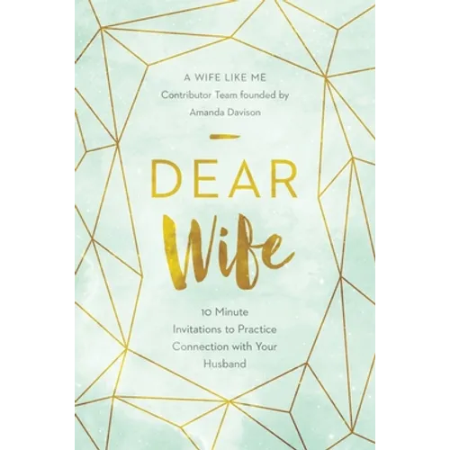 Dear Wife: 10 Minute Invitations to Practice Connection with Your Husband - Paperback