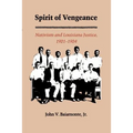 The Spirit of Vengeance: Nativisim and Louisiana Justice, 1921-1924 - Paperback