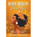 Black Wealth Matters: Smart Financial Moves for Black Women - Paperback