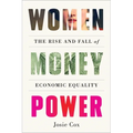 Women Money Power: The Rise and Fall of Economic Equality - Hardcover