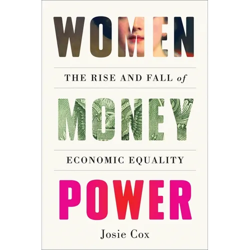 Women Money Power: The Rise and Fall of Economic Equality - Hardcover