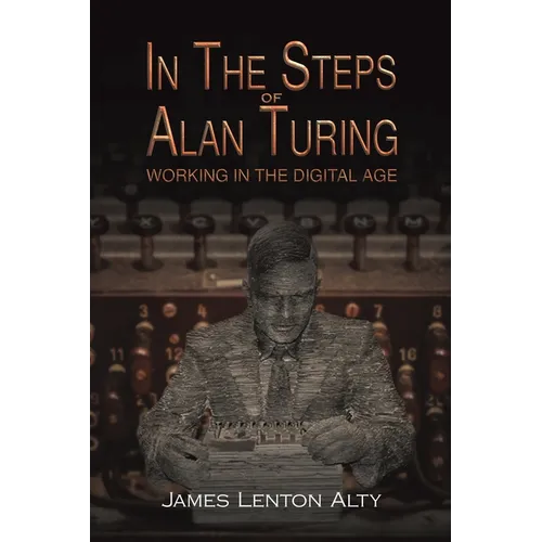 In the Steps of Alan Turing: Working in the Digital Age - Paperback