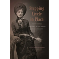 Stepping Lively in Place: The Not-Married, Free Women of Civil-War-Era Natchez, Mississippi - Paperback