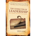 The Character of Leadership: Nine Qualities That Define Great Leaders - Paperback
