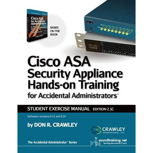 Cisco ASA Security Appliance Hands-On Training for Accidental Administrators: Student Exercise Manual - Paperback