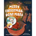 Merry Christmas, Dear Mars: An Out-Of-This-World Story about the Night Before Christmas - Hardcover