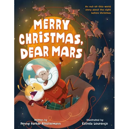 Merry Christmas, Dear Mars: An Out-Of-This-World Story about the Night Before Christmas - Hardcover