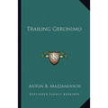 Trailing Geronimo - Paperback