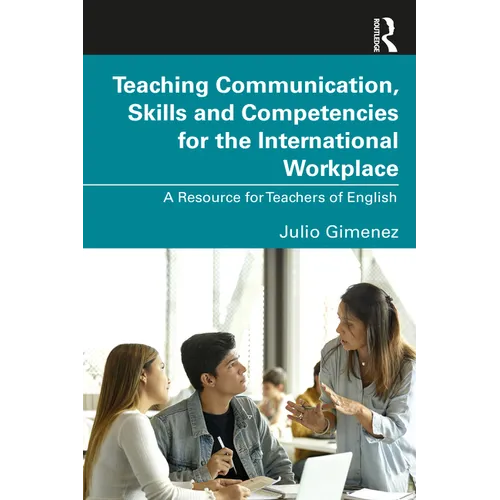 Teaching Communication, Skills and Competencies for the International Workplace: A Resource for Teachers of English - Paperback