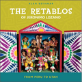 The Retablos of Jeronimo Lozano: From Peru to Utah - Hardcover