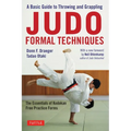 Judo Formal Techniques: A Basic Guide to Throwing and Grappling - The Essentials of Kodokan Free Practice Forms - Paperback