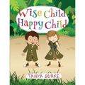 Wise Child Happy Child - Paperback
