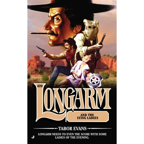 Longarm 420: Longarm 420: Longarm and the Lying Ladies - Mass Market Paperbound